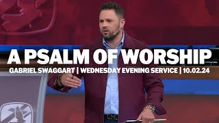 A Psalm Of Worship | Gabe Swaggart | Wednesday Evening Service