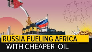 Russia Fueling West Africa with 'Free' Oil and gas