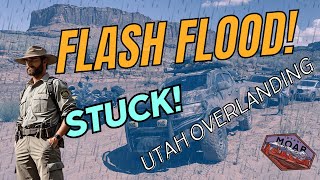 The Utah Overlanding Trip THAT CHANGED MY LIFE! - Flash Floods and Got Stuck!