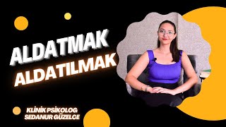 Aldatmak ve Aldatılmak