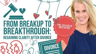 From Breakup to Breakthrough: Regaining Clarity After Divorce