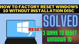 How to Factory Reset Windows 10 without installation disc | 3 ways to  Reset Windows 10