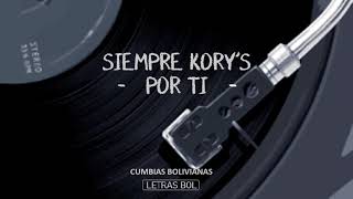 SIEMPRE KORYS - POR TI (Letra)