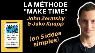 La méthode "MAKE TIME" de John Zeratsky et Jake Knapp (en 5 idées simples)