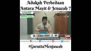 Adakah Perbedaan Antara Mayit dengan Jenazah ? | Dr. Lukman Arake, Lc., M.A.