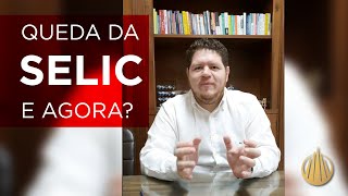 Queda da SELIC, e agora? Onde Investir?