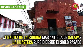 ¿Tiendita de la esquina más antigua de Xalapa? La Huasteca surgió desde el siglo pasado