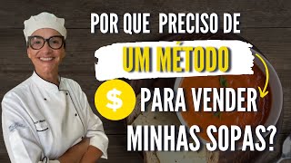 Por que preciso de um método para começar a vender minhas sopas?