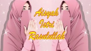 Aisyah Istri Rasulullah (lirik)