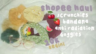 Shopee Haul Scrunchies🌻 , Bandana, Anti Radiation Goggles 🍉 | SHOPEE HAUL #2