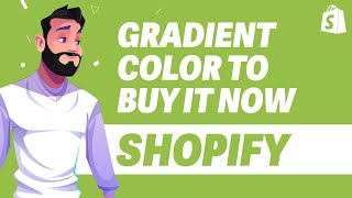 How To Add Gradient Color To Buy it Now In Shopify UPDATE 2024