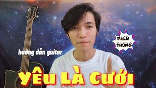 [Guitar] Hướng dẫn - Palm | YÊU LÀ CƯỚI - PHÁT HỒ X2X | Chunn