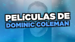 Las mejores películas de Dominic Coleman