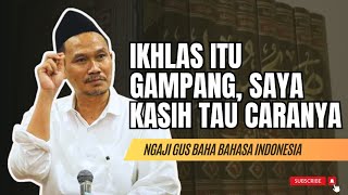 IKHLAS ITU GAMPANG‼️NGAJI GUS BAHA TENTANG KEHIDUPAN #gusbaha