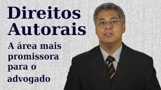 Direitos Autorais: a área mais promissora para o advogado em tempos de crise