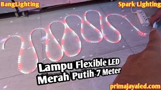 Lampu Flexible LED Merah Putih 7 Meter