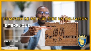 Arrête d'être un homme-paillasson ! DEVIENS UN HOMME ! | Pastilles