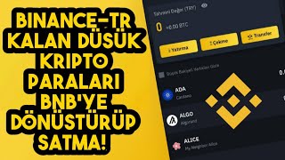 🔸BinanceTR Satılamayan Düşük Miktarda Coinleri BNB' ye Çevirme ✅