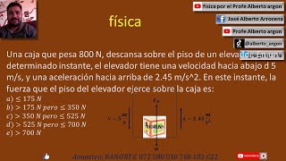 Una caja que pesa 800 N, descansa sobre el piso de un elevador  En un determinado instante, el eleva