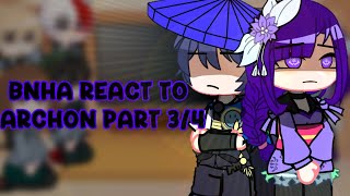 BNHA react to archon || raiden ei || part 3/4