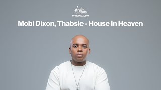 Mobi Dixon, Thabsie - House In Heaven | Official Audio