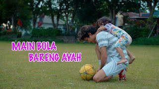 ZAYN MAIN BOLA BARENG AYAH... SERUNYA!!!