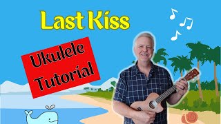 Last Kiss - Ukulele Tutorial w/ sing along