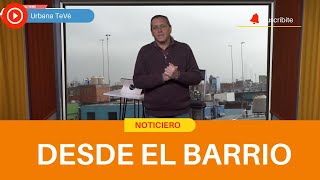 Noticiero "Desde el barrio" 08-08-2024 SEGUNDA PARTE- Urbana Tevé