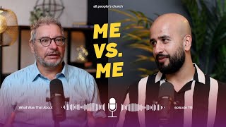 Me vs. Me | PODCAST | Ep 116