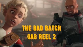 The Bad Batch Gag Reel 2