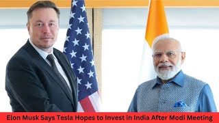 TESLA HOPES TO INVEST IN INDIA AFTER MODI MEETING