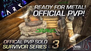 EP 3 | ARK | Official PvP Solo Survivor Series | Ready For Metal!