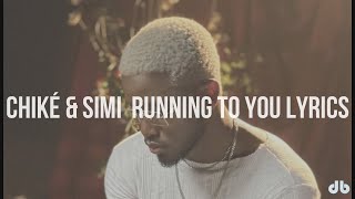 Chiké & Simi – Running (To You) [Lyrics]