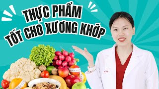 6 Thực Phẩm Tăng Cường Sức Khỏe Xương Khớp Bạn Không Thể Bỏ Qua | Bác Sĩ Trang Xương Khớp