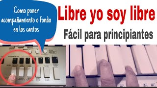 LIBRE YO SOY LIBRE PIANO FÁCIL | COMO PONER ACOMPAÑAMIENTO O RITMO DE PIANO (caja de ritmo piano