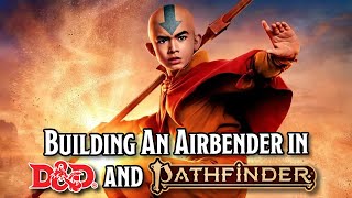 Building an Airbender in D&D and Pathfinder! Plus, Sneak Preview of Battlezoo Eldamon!