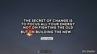 the secret of changing and focusing on - how to change my life? how to focus on the goal?