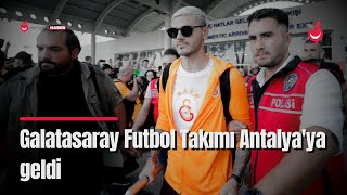 Galatasaray Futbol Takımı Antalya'ya Geldi