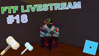 FTF Gameplay Livestream #18!