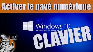 WINDOWS 10 - ACTIVER PAVE NUMERIQUE DU CLAVIER AU DEMARRAGE