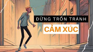 Đừng Trốn Tránh Cảm Xúc - PODCAST 05