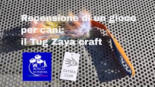 Recensione di un gioco per cani: il Tug Zayma craft