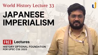 World History Lecture 33: Japanese Imperialism | History Optional Foundation 2025