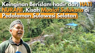 Kisah PILU Perjuangan MUALAF SULUKATA di Pedalaman Sulawesi Selatan untuk BERISLAM