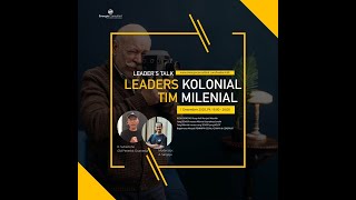 Leader's Talk: Leaders Kolonial Tim Milenial