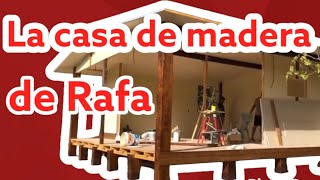 La casa de madera de Rafa