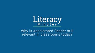 Literacy Minutes - Why is Accelerated Reader still relevant in today's classroom?