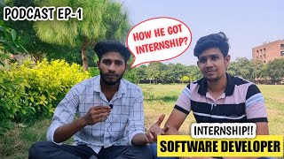 How He got an Internship Offer as a Software Developer!🔥 in 3rd year of College Life | Podcast Ep-01