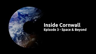 Inside Cornwall - Space & Beyond (E3)