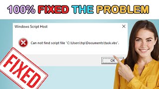 Fixed   Could not find the script file task.vbs